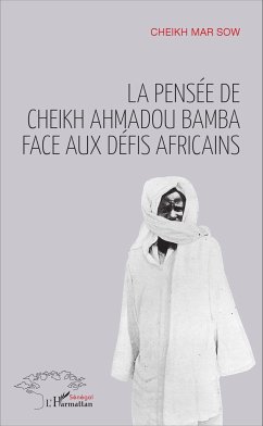 La pensée de Cheikh Ahmadou Bamba face aux défis africains - Sow, Cheikh Mar