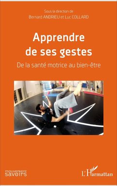 Apprendre de ses gestes - Andrieu, Bernard; Collard, Luc