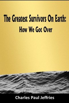 The Greatest Survivors On Earth - Jeffries, Charles Paul