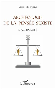 Archéologie de la pensée sexiste - Labrecque, Georges