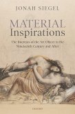 Material Inspirations: The Interests of the Art Object in the Nineteenth Century and After