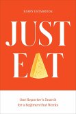 Just Eat: One Reporter's Quest for a Weight-Loss Regimen That Works