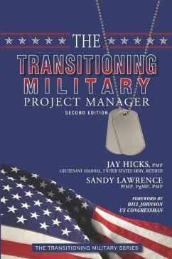 The Transitioning Military Project Manager: Second Edition - Lawrence, Sandy; Hicks, Jay