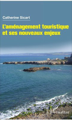 L'aménagement touristique et ses nouveaux enjeux - Sicart, Catherine