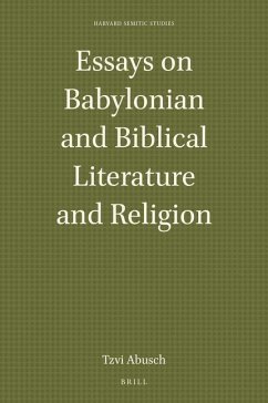 Essays on Babylonian and Biblical Literature and Religion - Abusch, I Tzvi