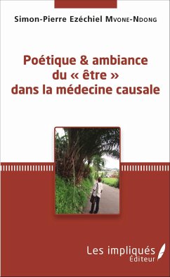 Poétique et ambiance du « être » dans la médecine causale - Ezéchiel Mvone-Ndong, Simon-Pierre