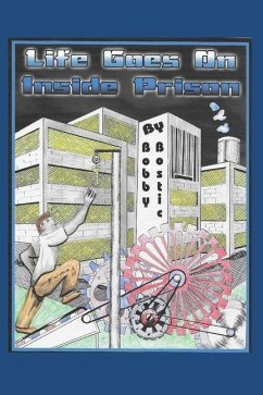 Life Goes On Inside Prison - Bostic, Bobby