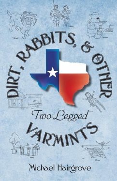 Dirt, Rabbits, and Other Two-Legged Varmints: Short Stories From A Simpler Time and Place - Hairgrove, Michael