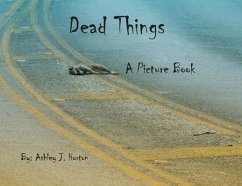 Dead Things A Picture Book - Horton, Ashley J