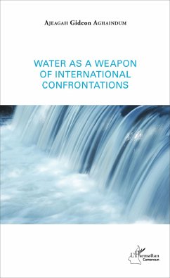 Water as a weapon of international confrontations - Ajeagah Gideon Aghaindum