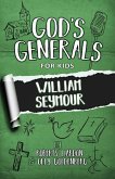 God's Generals for Kids - Volume 7: William Seymour