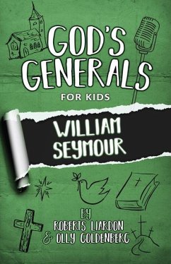 God's Generals for Kids - Volume 7 - Liardon, Roberts; Goldenberg, Olly