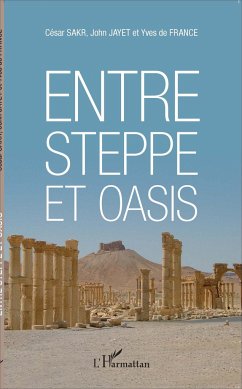 Entre steppe et oasis - Sakr, César; Jayet, John; France, Yves de