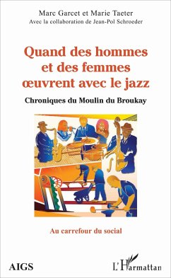 Quand des hommes et des femmes oeuvrent avec le jazz - Garcet, Marc; Taeter, Marie; Schroeder, Jean-Pol