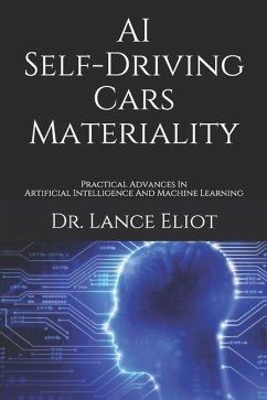 AI Self-Driving Cars Materiality: Practical Advances In Artificial Intelligence And Machine Learning - Eliot, Lance
