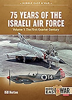 75 Years of the Israeli Air Force Volume 1 - Norton, Bill