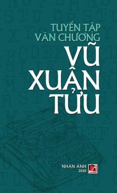 Tuyển Tập Văn Chương Vũ Xuân Tửu (hard cover) - Xuan Tuu, Vu