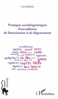 Pratiques sociolinguistiques francophones de féminisation et de dégenrement - Robiche, Lou