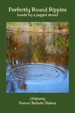 Perfectly Round Ripples: (made by a jagged stone) - Flaherty, J.