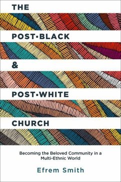 The Post-Black and Post-White Church - Smith, Efrem