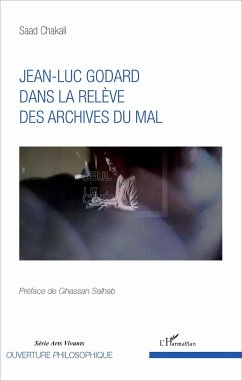 Jean-Luc Godard dans la relève des archives du mal - Chakali, Saad