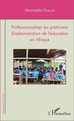 Professionnaliser les praticiens d'administration de l'éducation en Afrique - Diallo, Moustapha