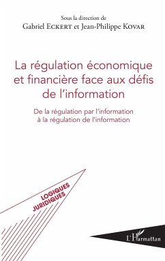 La régulation économique et financière face aux défis de l'information - Eckert, Gabriel; Kovar, Jean-Philippe