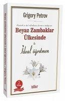 Beyaz Zambaklar Ülkesinde & Ideal Ögretmen 2 Kitap birarada - Petrov, Gregory