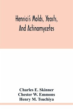 Henrici's molds, yeasts, and actinomycetes - E. Skinner, Charles; W. Emmons, Chester