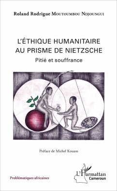 Ethique humanitaire au prisme de Nietzsche (L') - Moutoumbou Ndjounggui, Roland Rodrigue