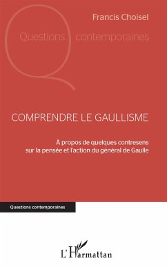 Comprendre le gaullisme - Choisel, Francis