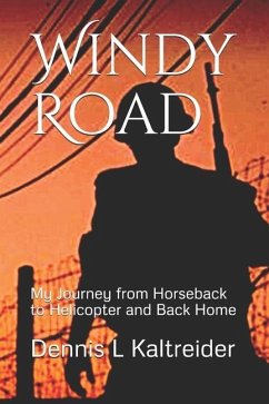 Windy Road: My Journey from Horseback to Helicopter and Home - Kaltreider, Dennis L.