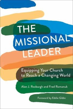 The Missional Leader: Equipping Your Church to Reach a Changing World - Roxburgh, Alan J.; Romanuk, Fred