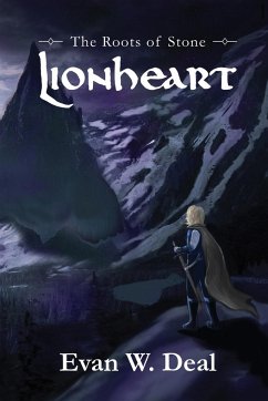 Lionheart: Book One of The Roots of Stone - Deal, Evan W.