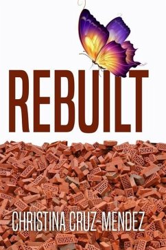 Rebuilt: Renew - Restore - Rebuild - Mendez, Christina Cruz