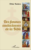 Des femmes audacieuses de la Bible Des femmes audacieuses de la Bible
