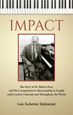 Impact: The Story of Dr. Robert Pace and His Comprehensive Musicianship as Taught and Loved in Colorado and Throughout the Wor