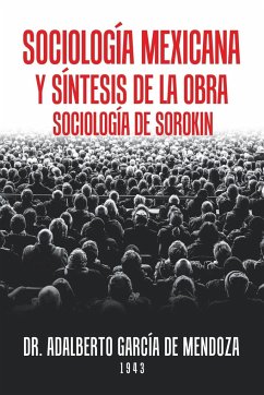 Sociología Mexicana Y Síntesis De La Obra Sociología De Sorokin - Mendoza, Adalberto García de