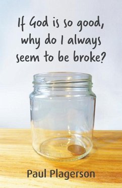 If God Is So Good Why Do Always Seem to Be Broke? - Plagerson, Paul