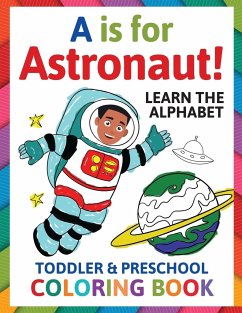 A is for Astronaut! Preschool & Toddler Coloring Book - Albright, Penny