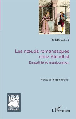 Les noeuds romanesques chez Stendhal - Abelin, Philippe