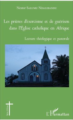 Les prières d'exorcisme et de guérison dans l'Eglise catholique en Afrique - Salumu Ndalibandu, Nestor