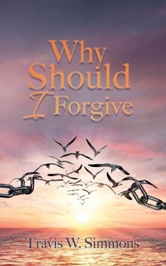 Why Should I Forgive - Simmons, Travis W.