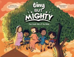 Tiny But Mighty: Five Great Kids Of The Bible - Robinson, Kebrina T.