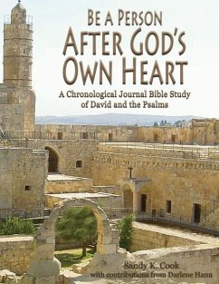 Be a Person After God's Own Heart: A Chronological Journal Bible Study of David and the Psalms - Cook, Sandy K.