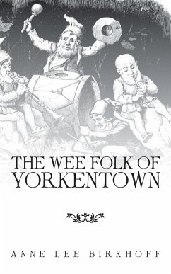 The Wee Folk of Yorkentown - Birkhoff, Anne Lee