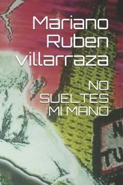 No Sueltes Mi Mano - Villarraza, Mariano Ruben