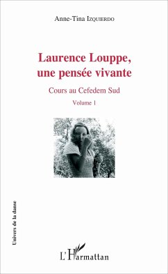 Laurence Louppe, une pensée vivante - Izquierdo, Anne-Tina