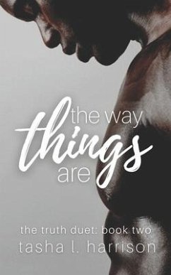 The Way Things Are: The Truth Duet: Book Two - Harrison, Tasha L.