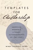 Templates for Authorship: American Women's Literary Autobiography of the 1930s